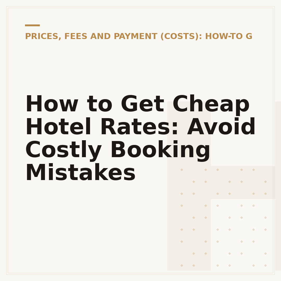How to Get Cheap Hotel Rates: Avoid Costly Booking Mistakes