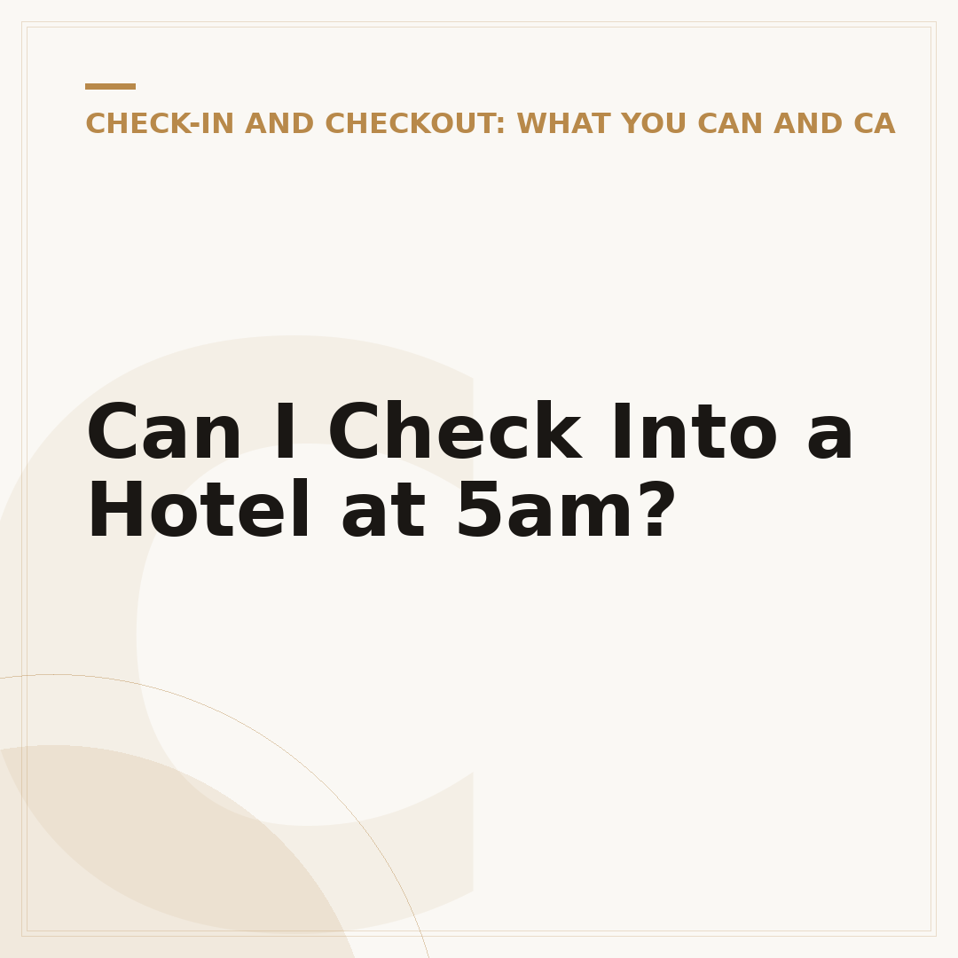 Can I Check Into a Hotel at 5am?