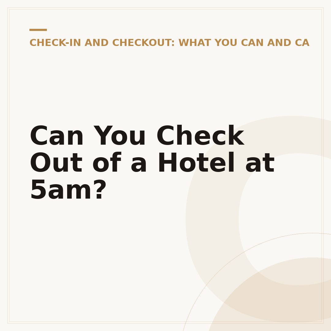 Can You Check Out of a Hotel at 5am?