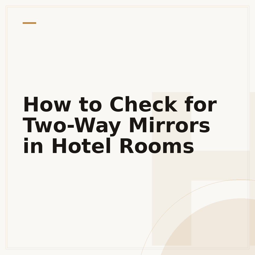 How to Check for Two-Way Mirrors in Hotel Rooms