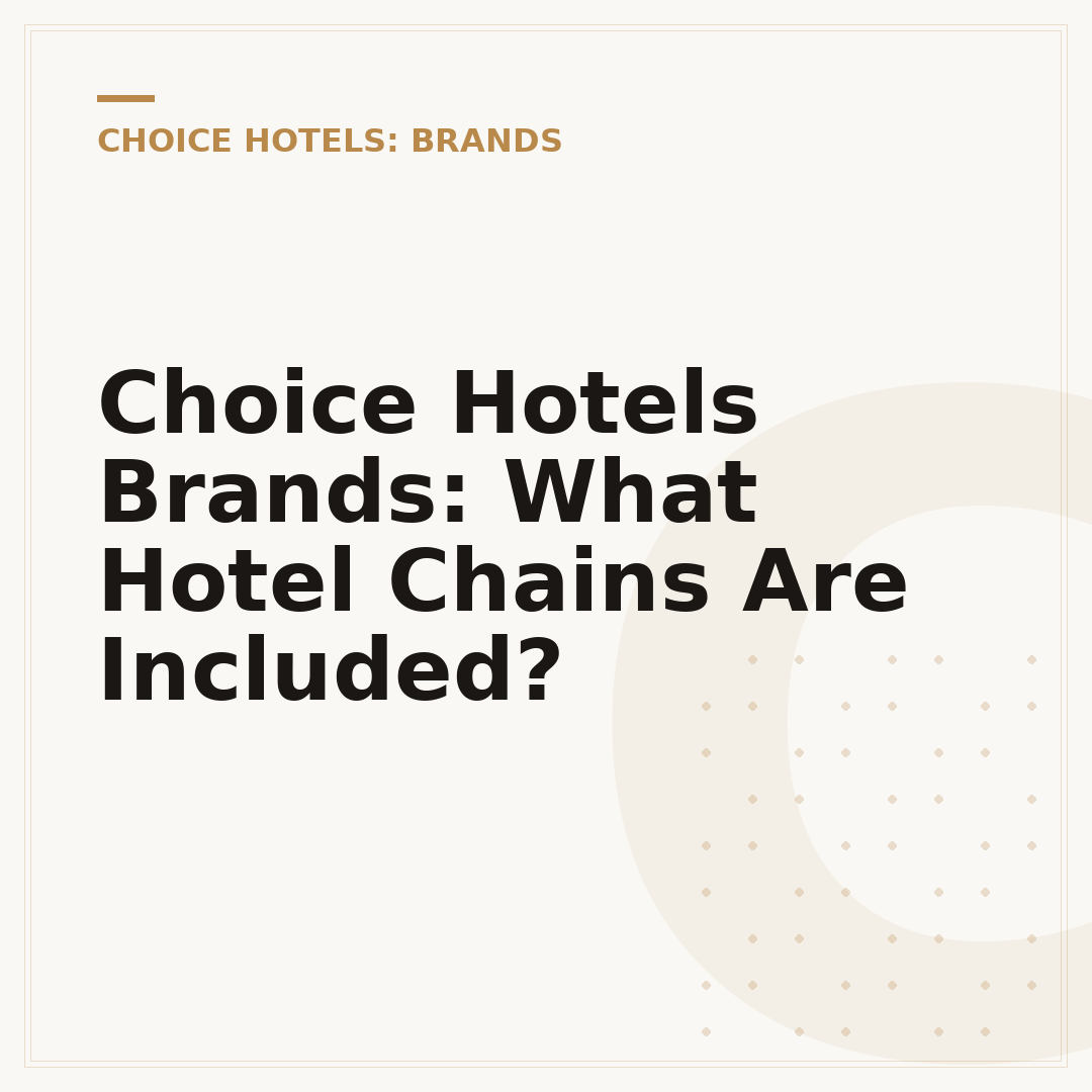 Choice Hotels Brands: What Hotel Chains Are Included?