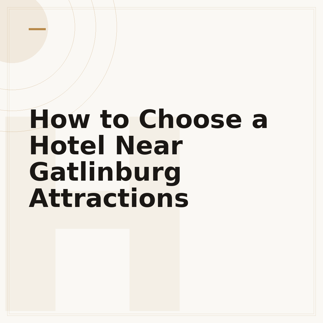 How to Choose a Hotel Near Gatlinburg Attractions