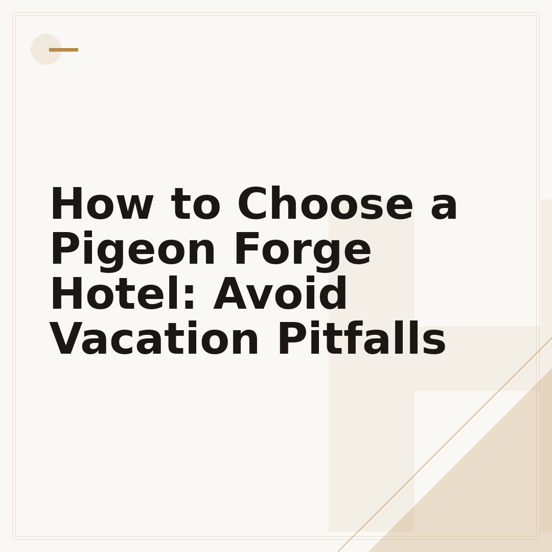 How to Choose a Pigeon Forge Hotel: Avoid Vacation Pitfalls