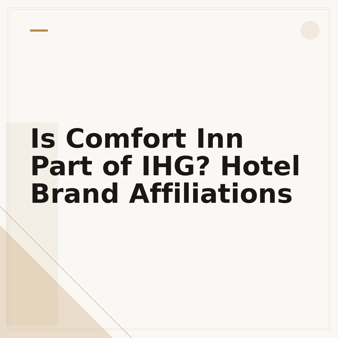 Is Comfort Inn Part of IHG? Hotel Brand Affiliations
