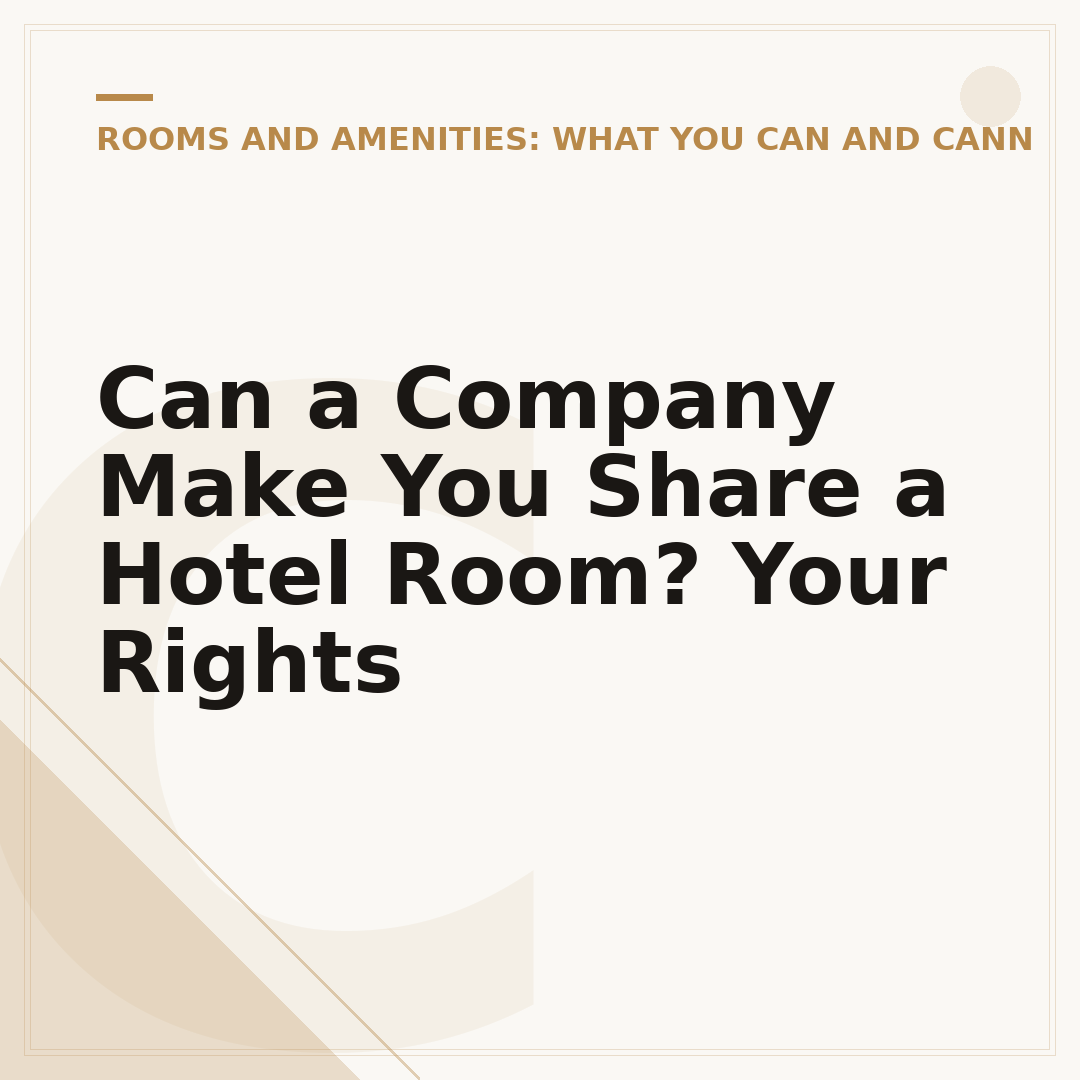 Can a Company Make You Share a Hotel Room? Your Rights