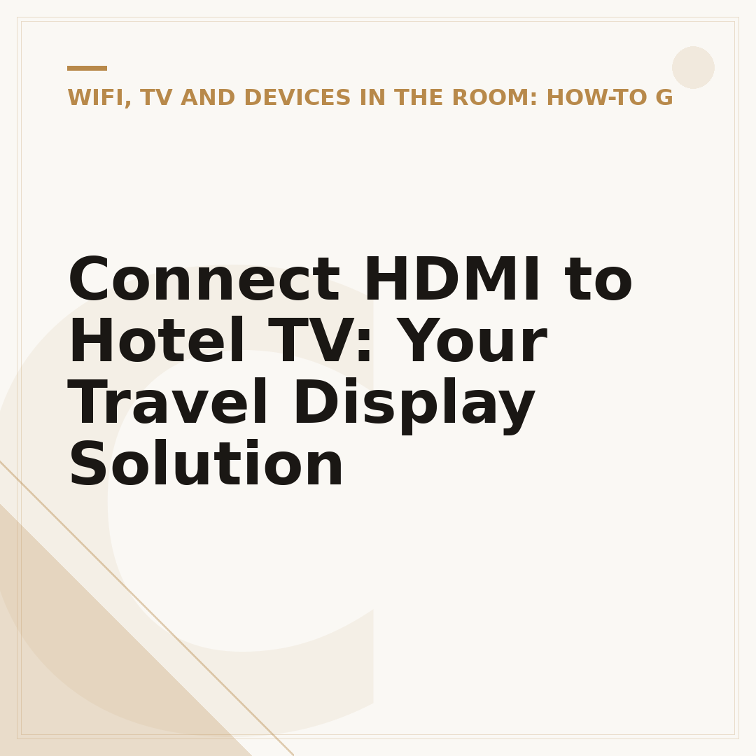 Connect HDMI to Hotel TV: Your Travel Display Solution