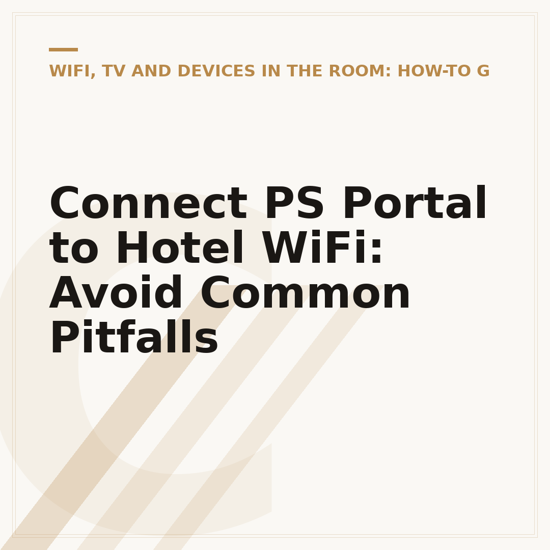 Connect PS Portal to Hotel WiFi: Avoid Common Pitfalls