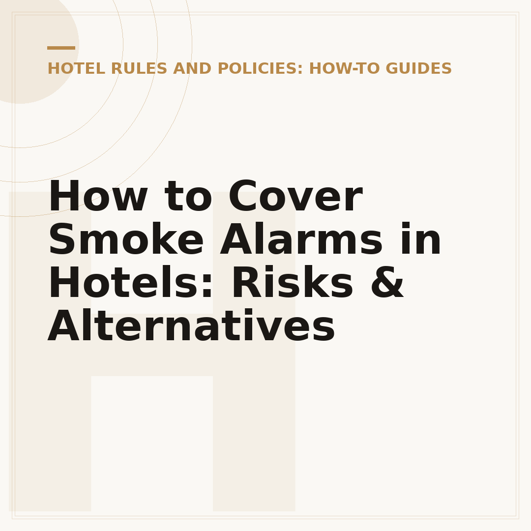 How to Cover Smoke Alarms in Hotels: Risks & Alternatives