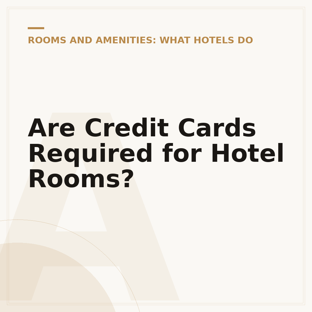 Are Credit Cards Required for Hotel Rooms?