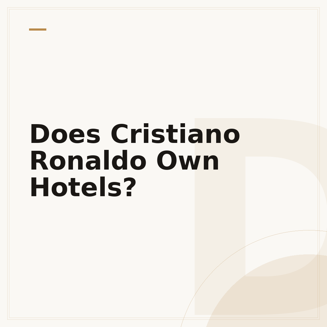Does Cristiano Ronaldo Own Hotels?