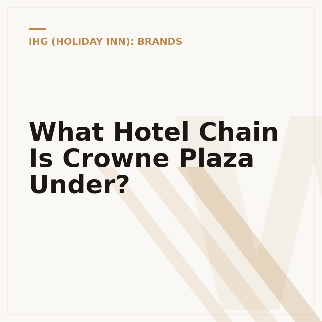 What Hotel Chain Is Crowne Plaza Under?