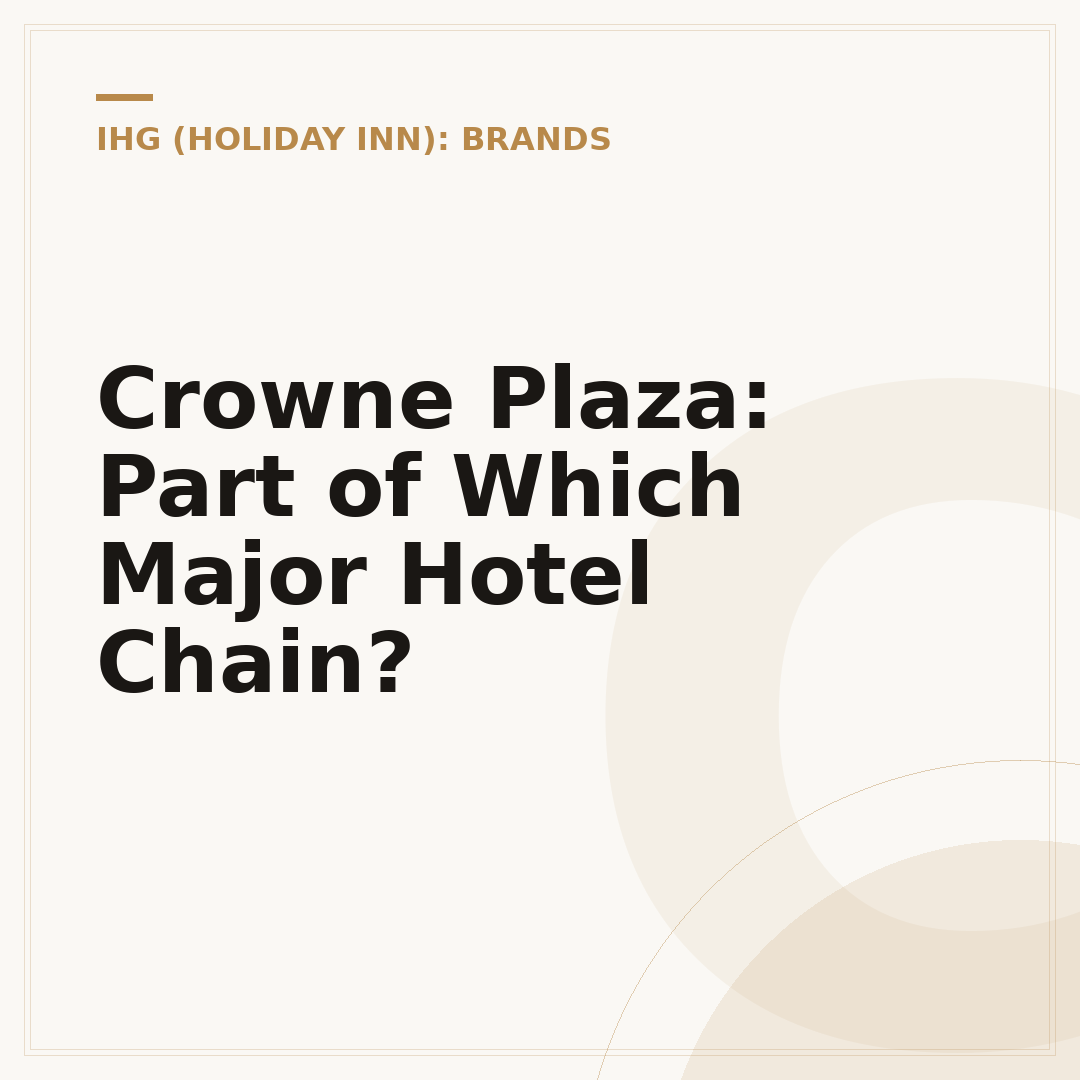 Crowne Plaza: Part of Which Major Hotel Chain?