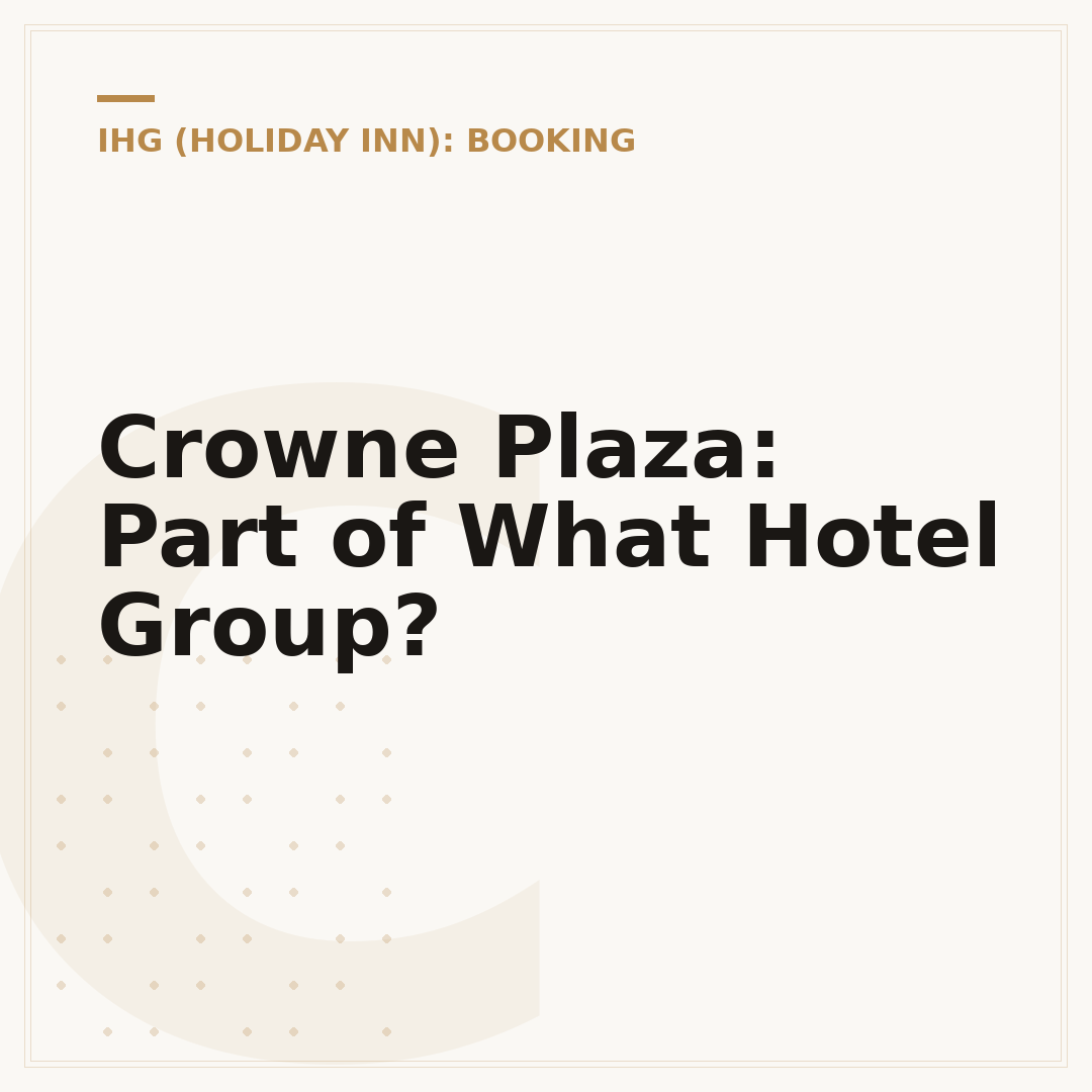 Crowne Plaza: Part of What Hotel Group?