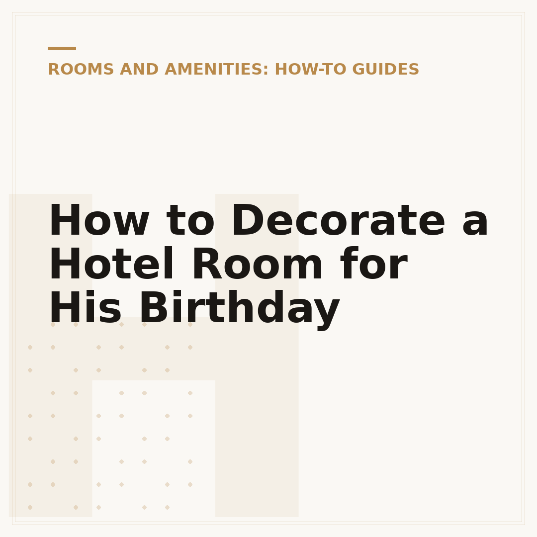 How to Decorate a Hotel Room for His Birthday