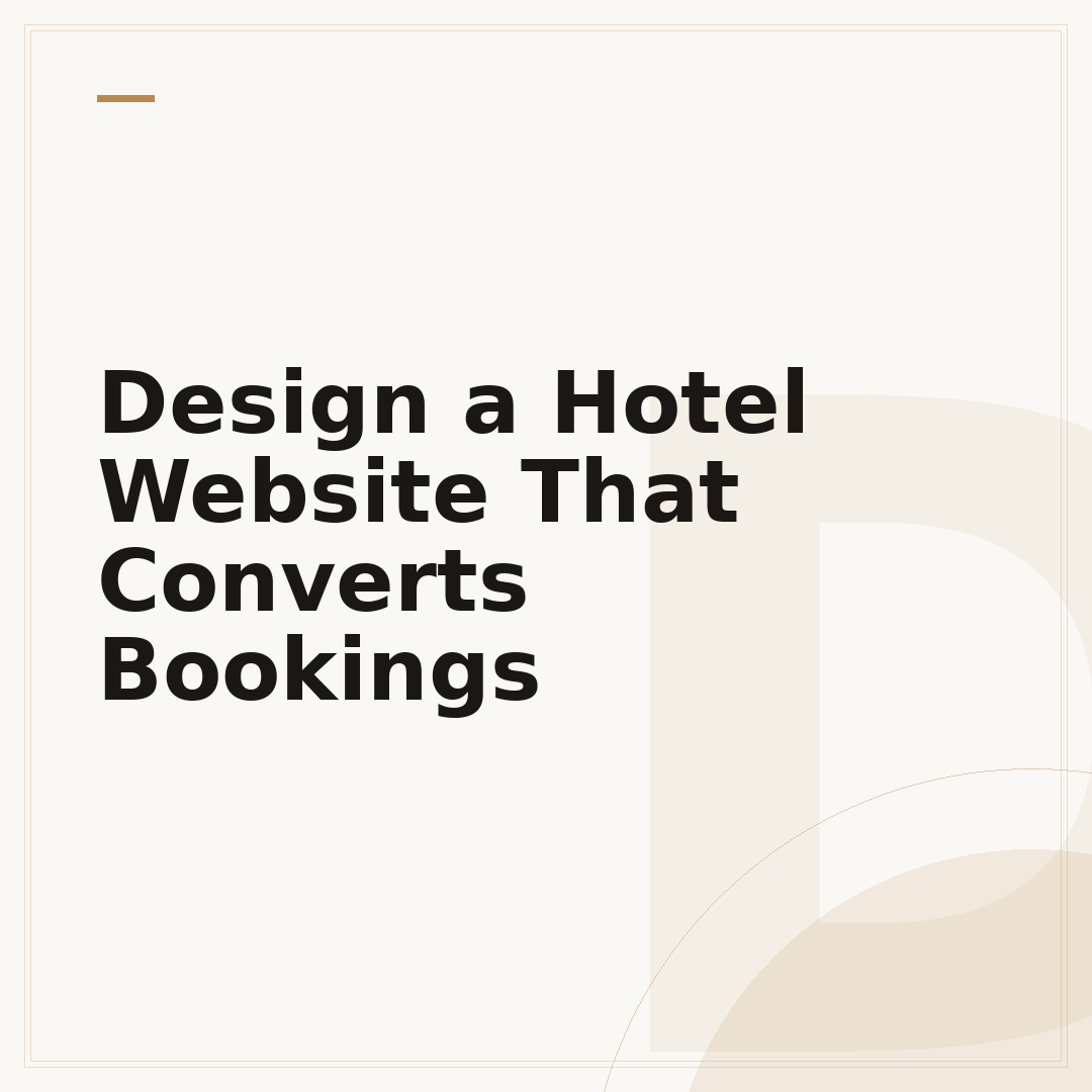Design a Hotel Website That Converts Bookings