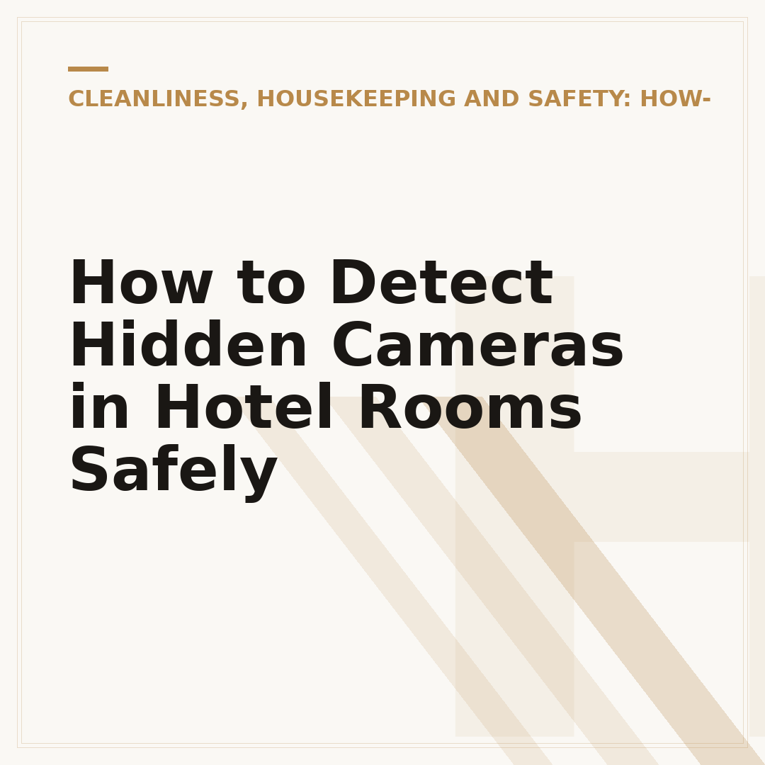 How to Detect Hidden Cameras in Hotel Rooms Safely