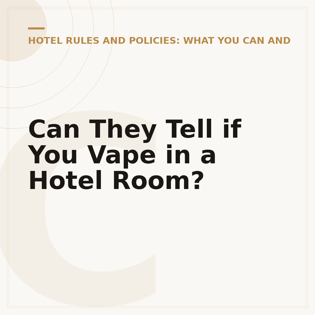Can They Tell if You Vape in a Hotel Room?