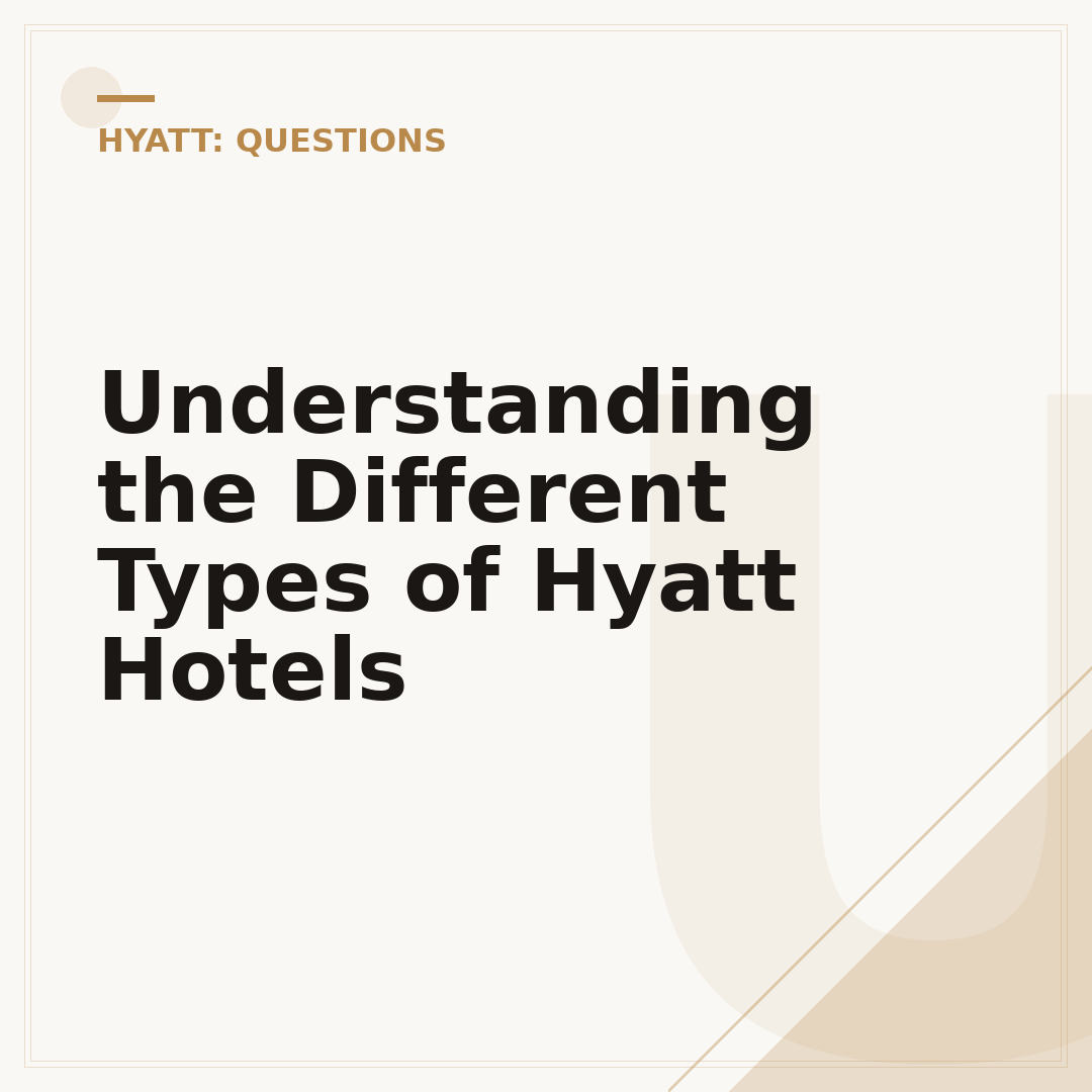 Understanding the Different Types of Hyatt Hotels