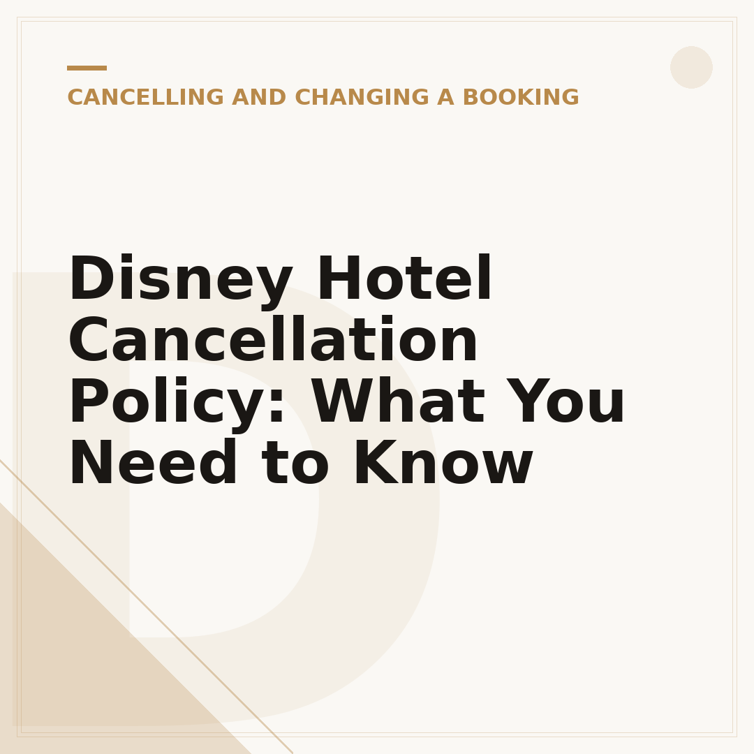 Disney Hotel Cancellation Policy: What You Need to Know