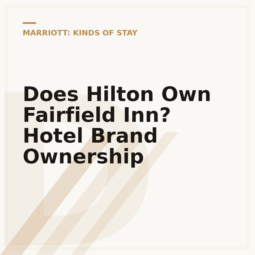 Does Hilton Own Fairfield Inn? Hotel Brand Ownership