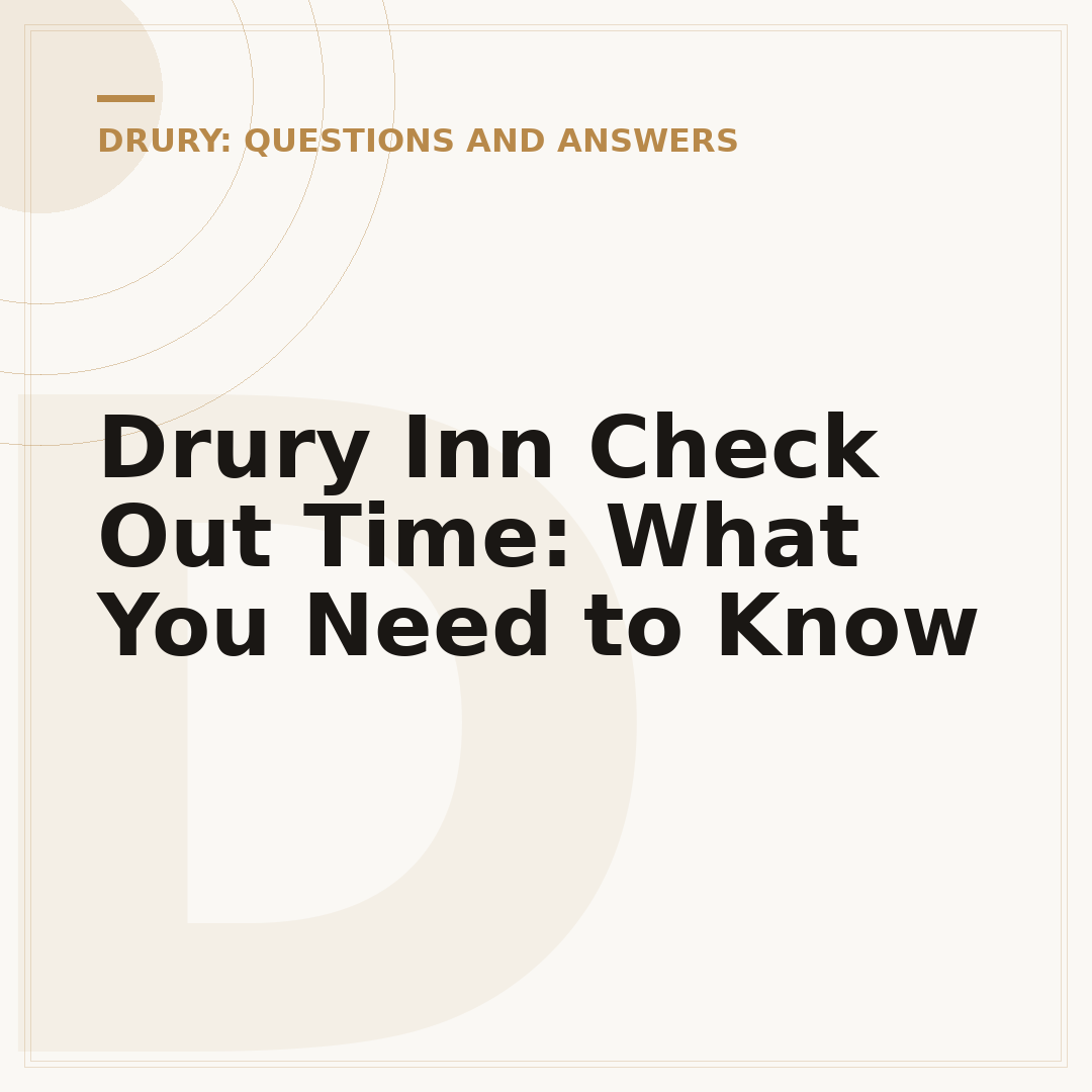 Drury Inn Check Out Time: What You Need to Know