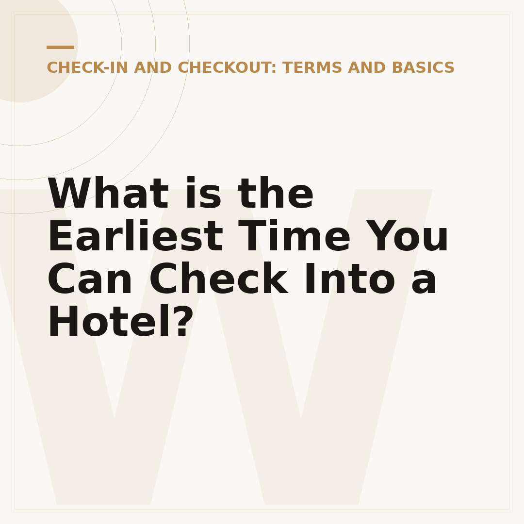 What is the Earliest Time You Can Check Into a Hotel?