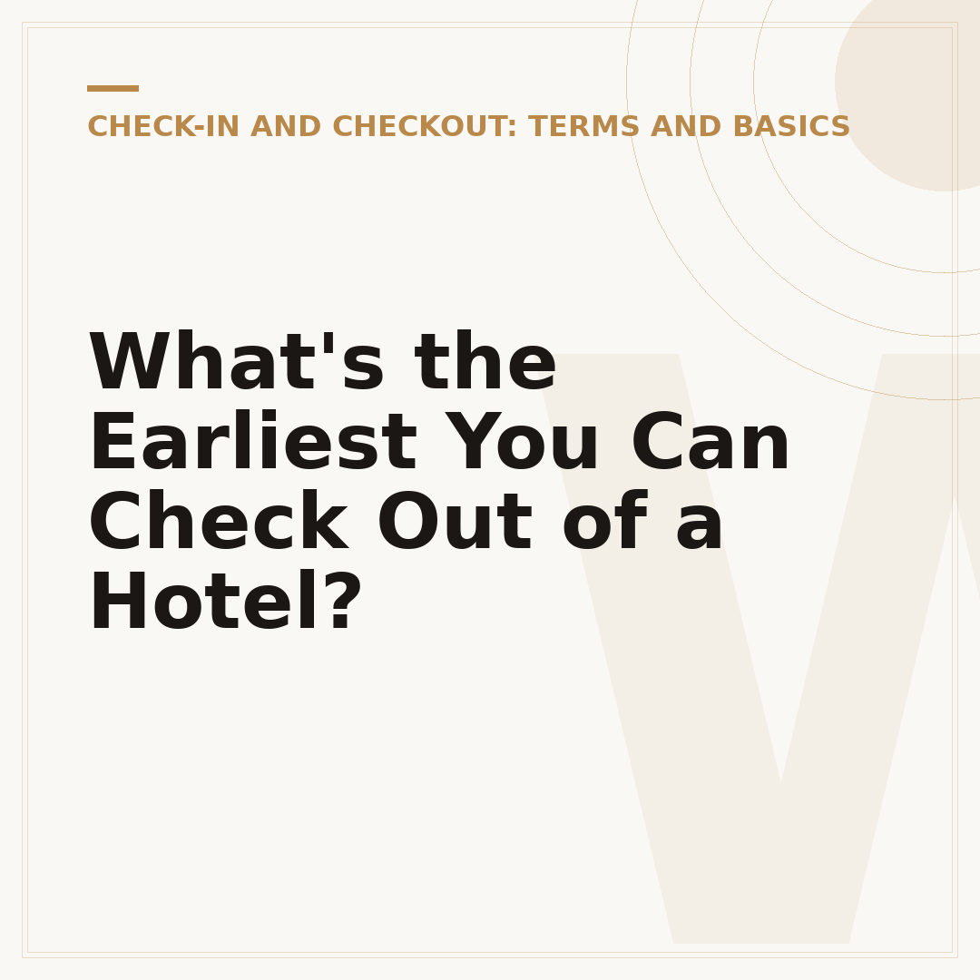What's the Earliest You Can Check Out of a Hotel?