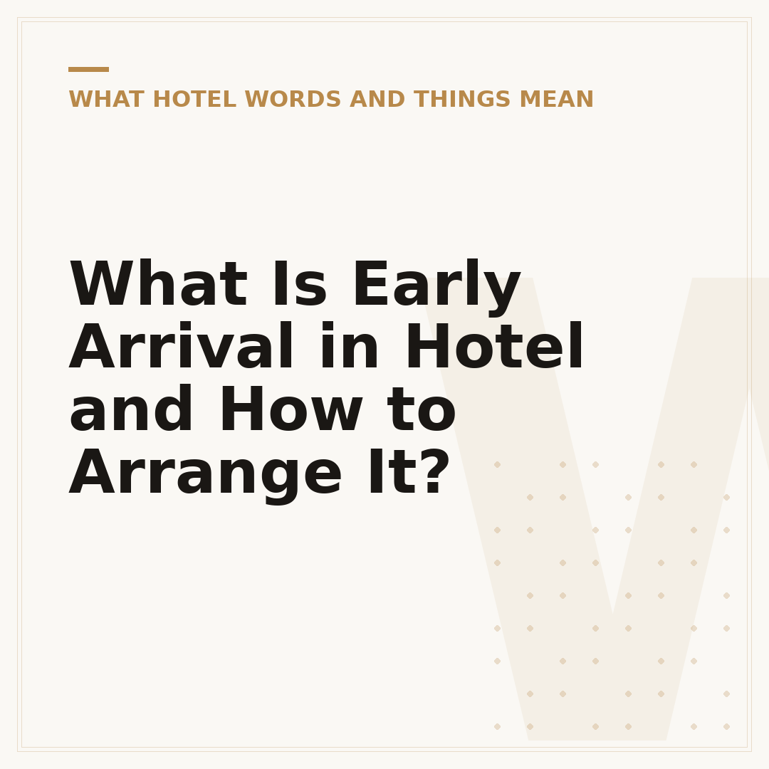 What Is Early Arrival in Hotel and How to Arrange It?