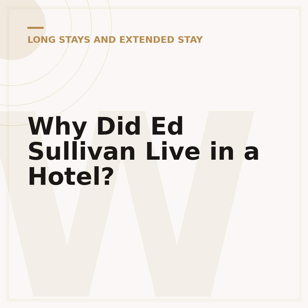 Why Did Ed Sullivan Live in a Hotel?
