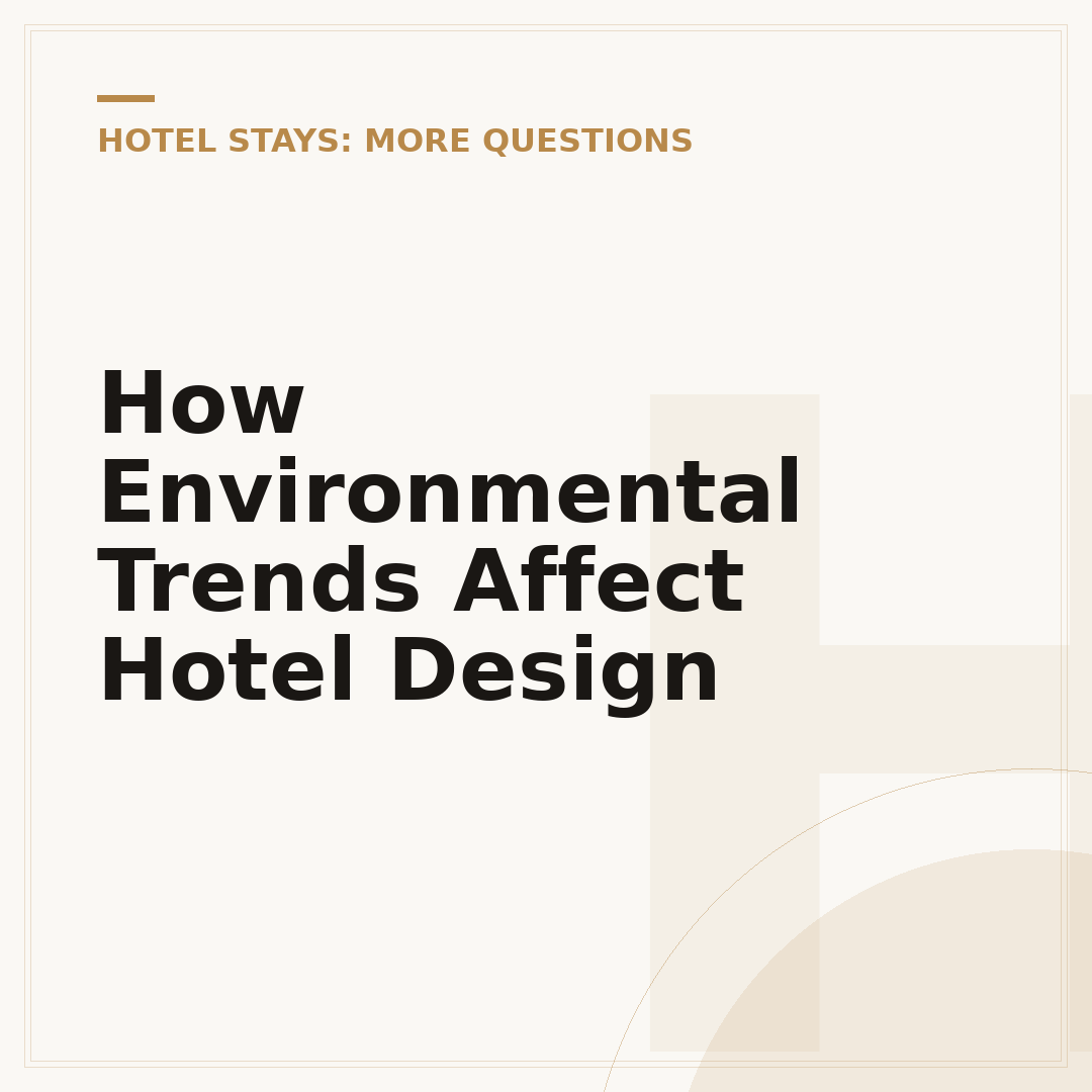 How Environmental Trends Affect Hotel Design