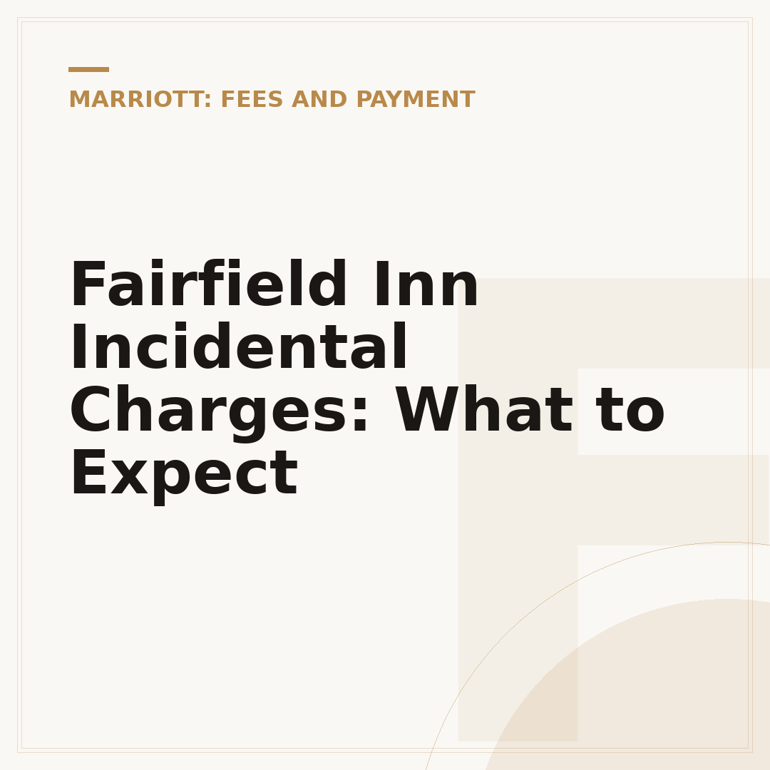 Fairfield Inn Incidental Charges: What to Expect