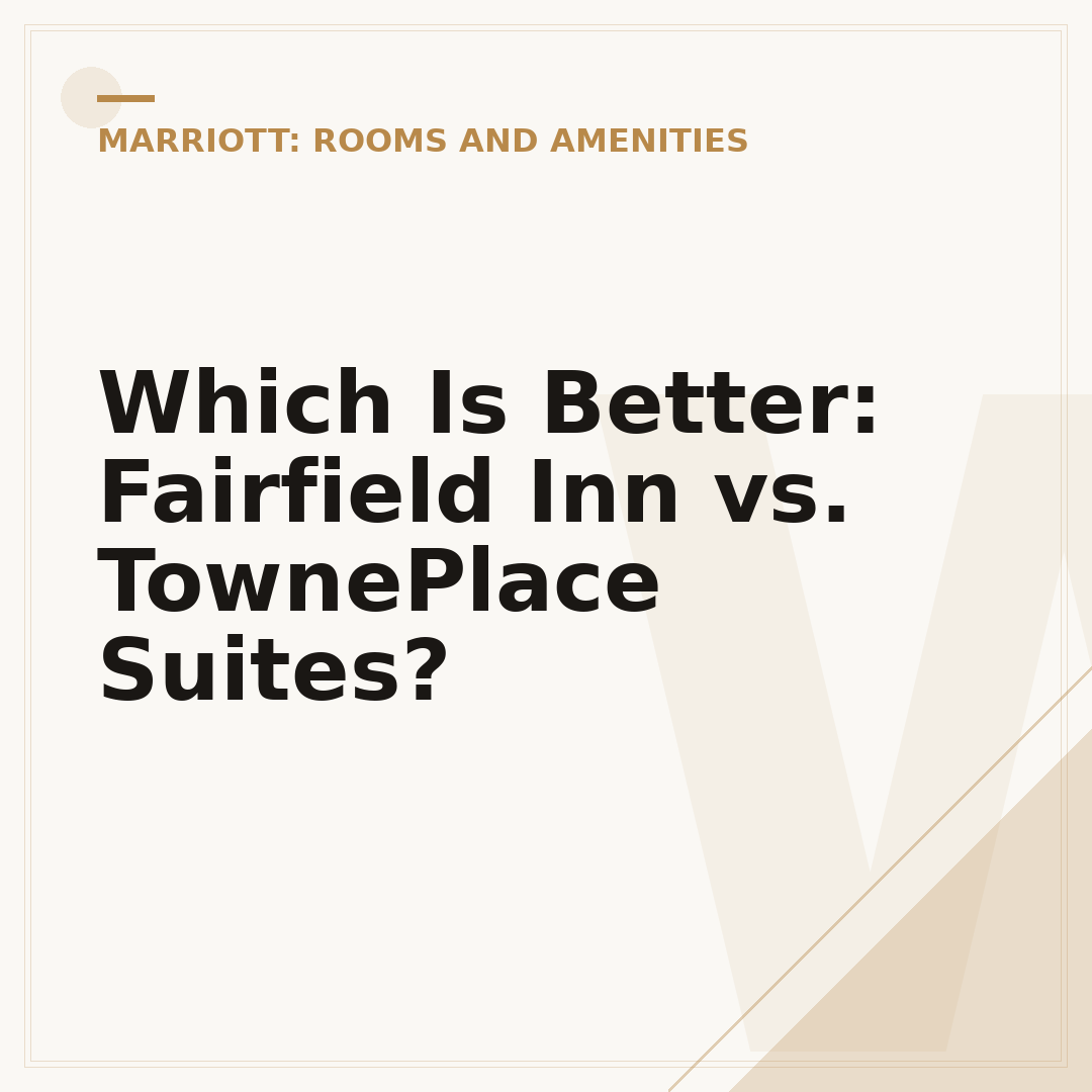 Which Is Better: Fairfield Inn vs. TownePlace Suites?