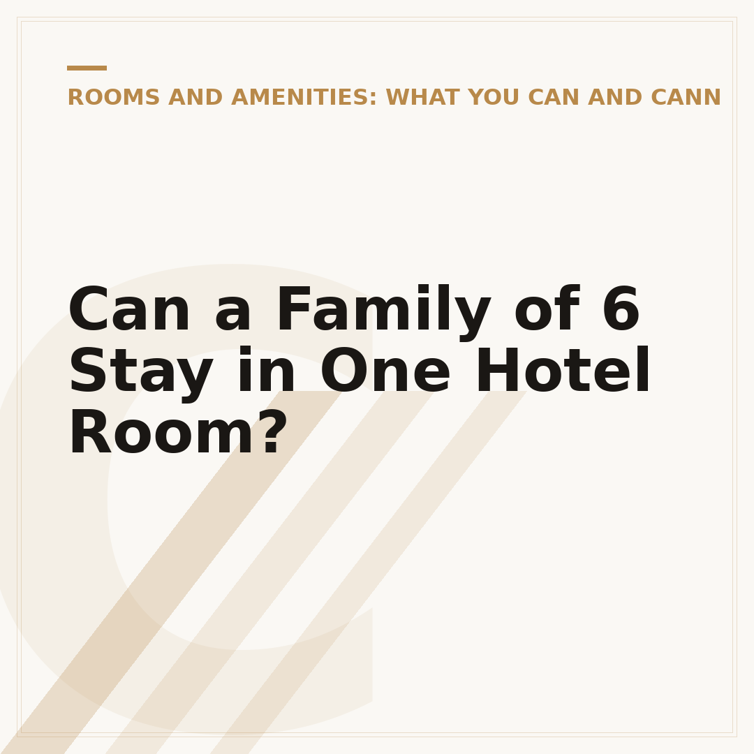 Can a Family of 6 Stay in One Hotel Room?
