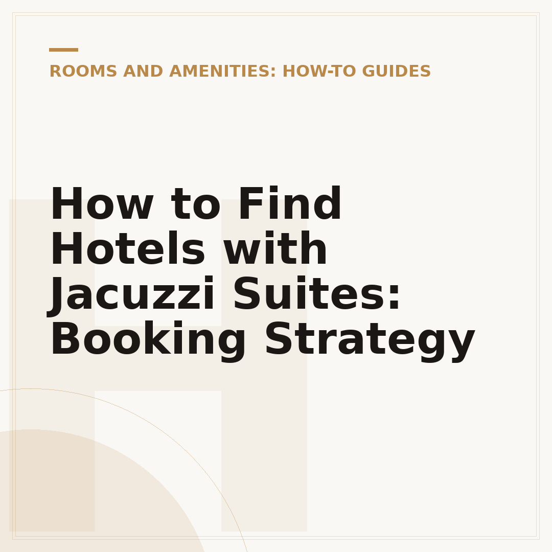 How to Find Hotels with Jacuzzi Suites: Booking Strategy