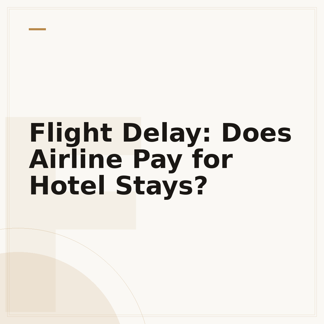 Flight Delay: Does Airline Pay for Hotel Stays?