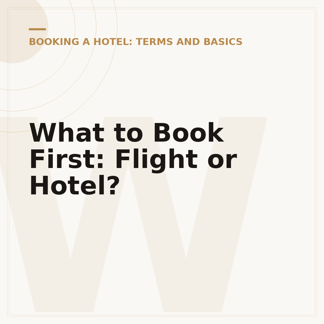What to Book First: Flight or Hotel?