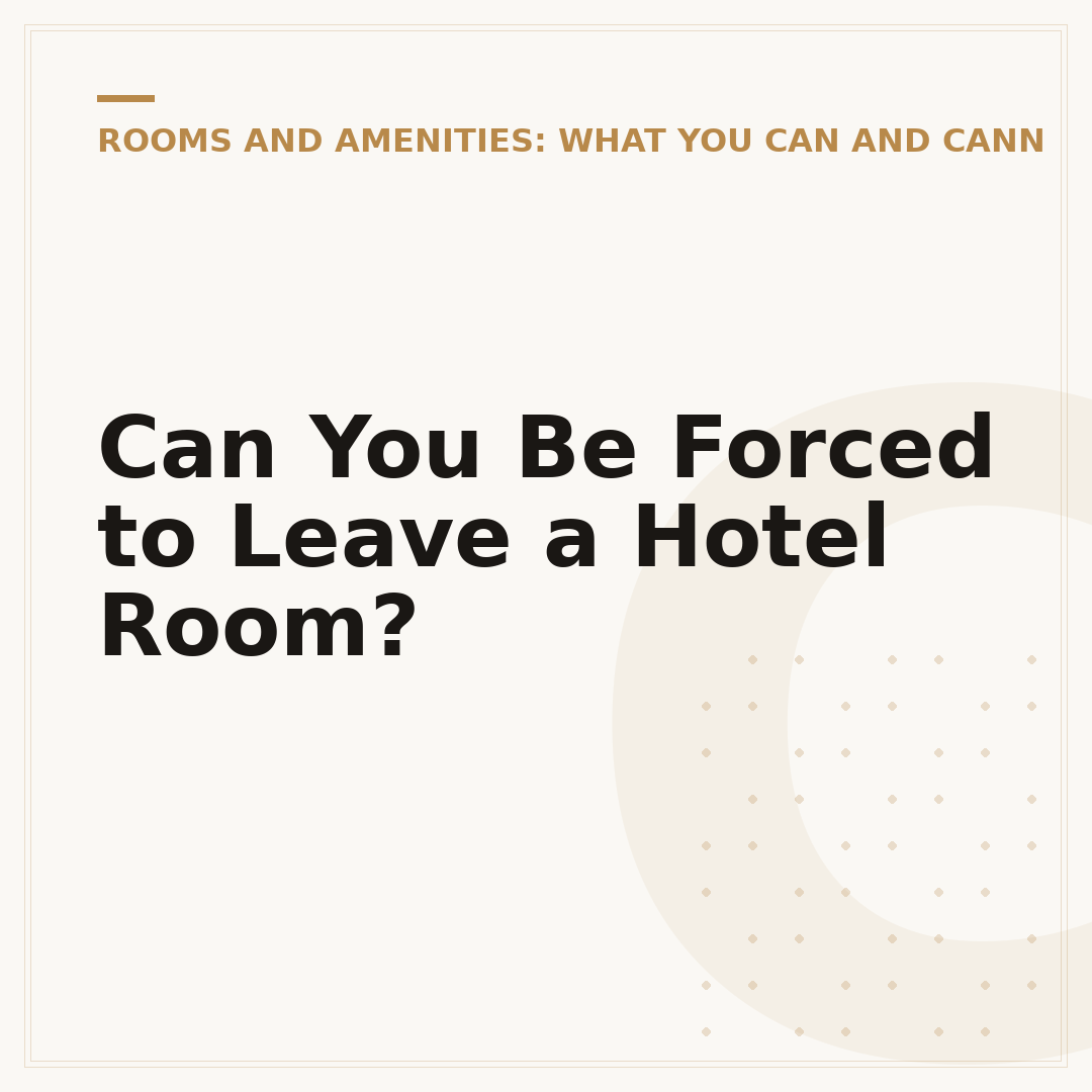 Can You Be Forced to Leave a Hotel Room?