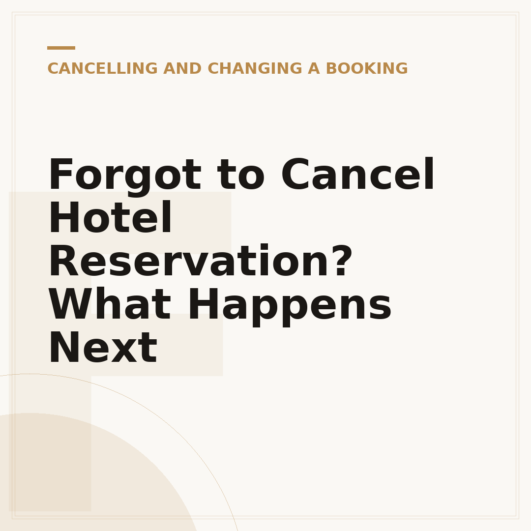 Forgot to Cancel Hotel Reservation? What Happens Next