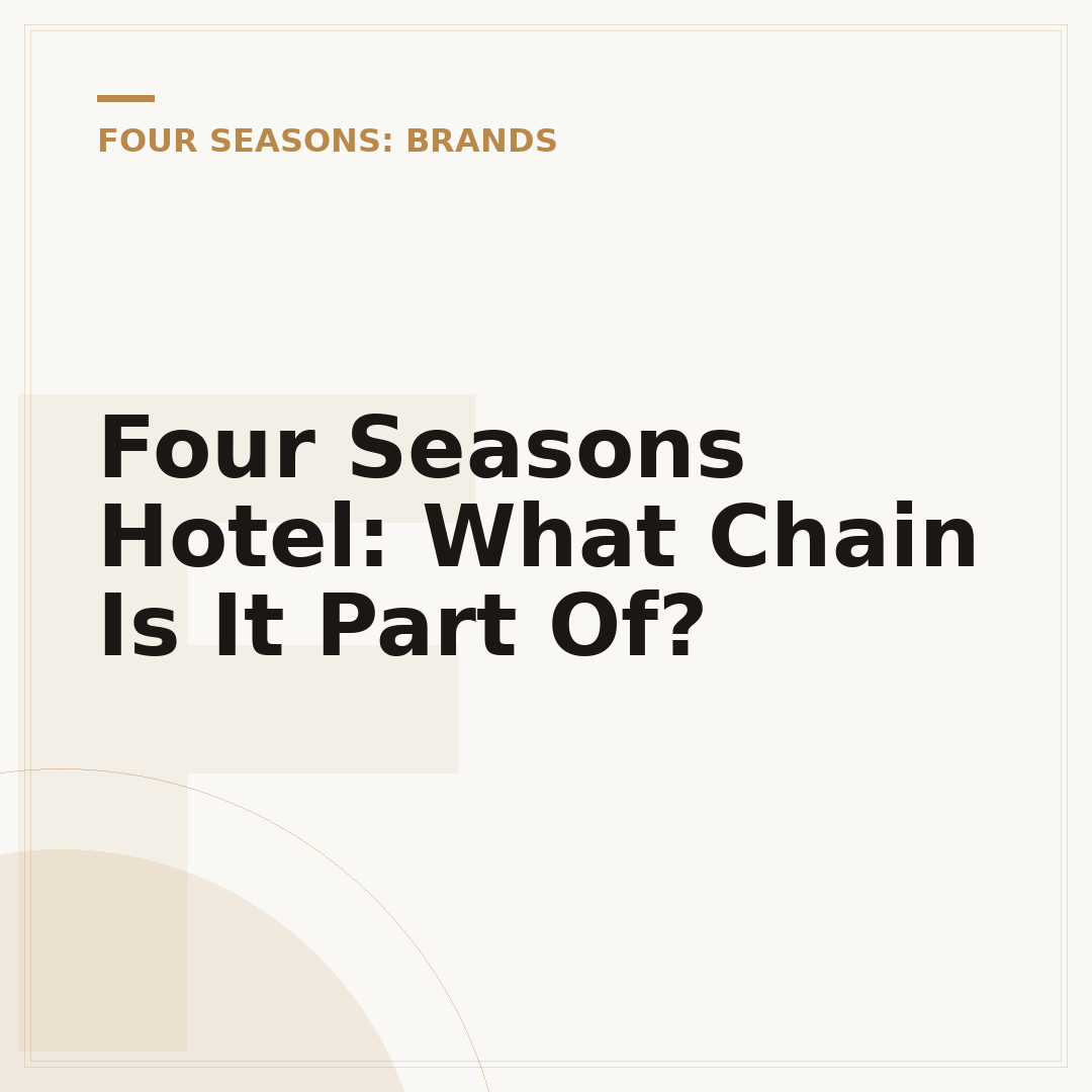 Four Seasons Hotel: What Chain Is It Part Of?