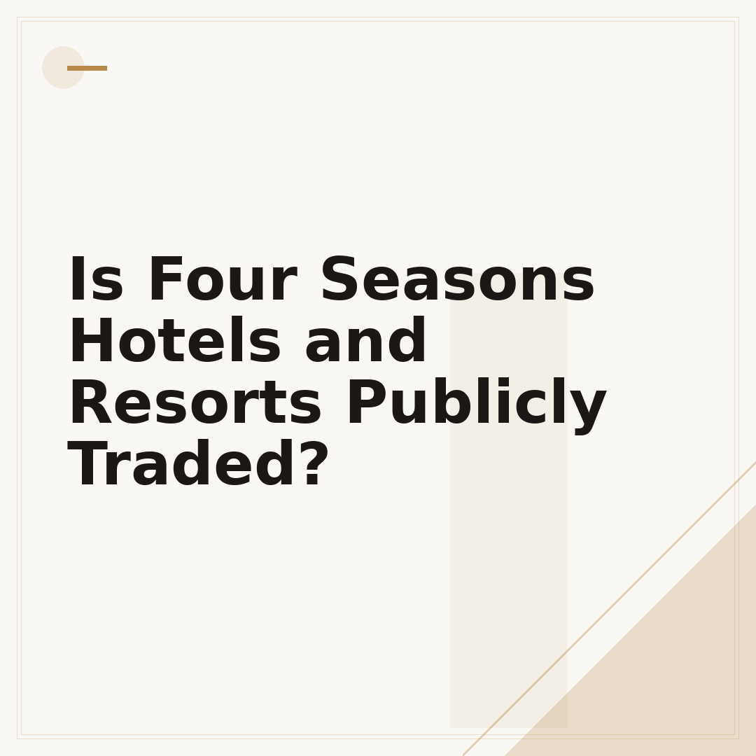 Is Four Seasons Hotels and Resorts Publicly Traded?
