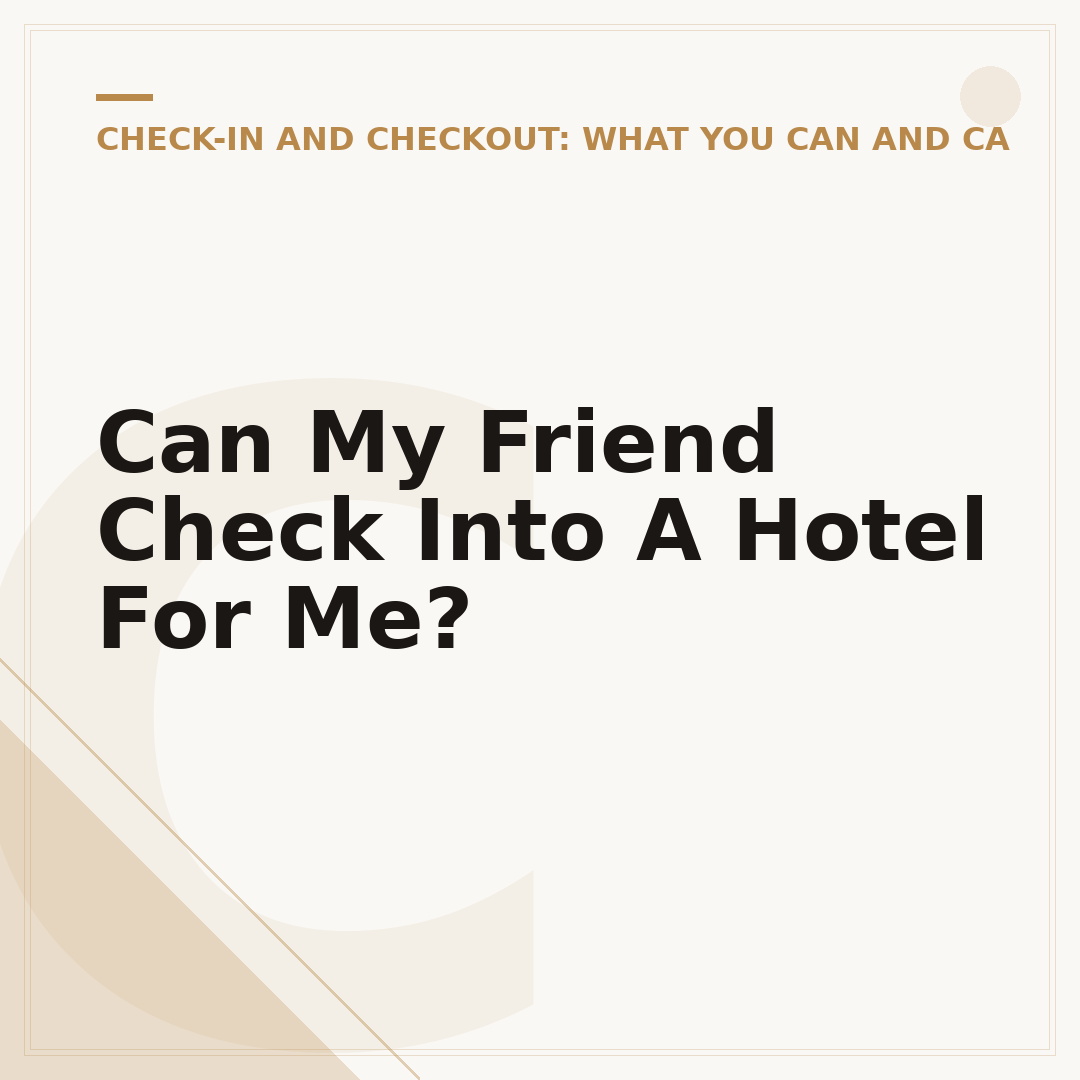 Can My Friend Check Into A Hotel For Me?