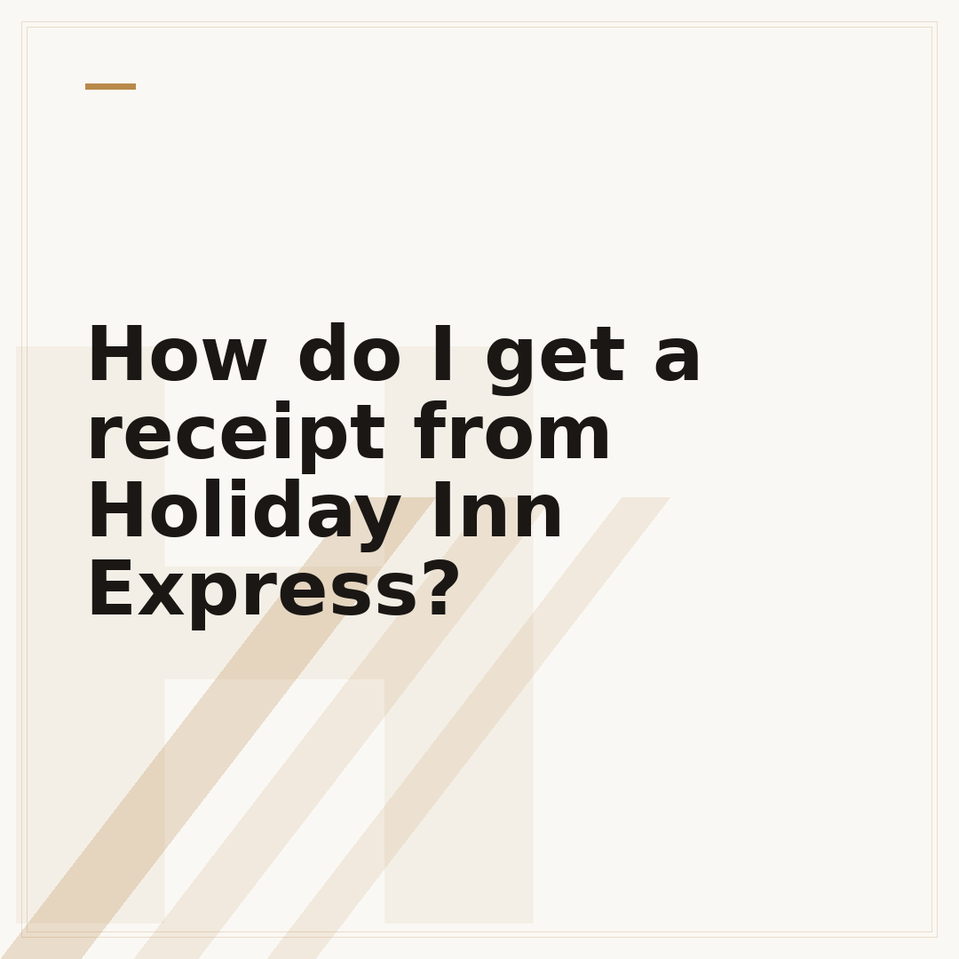 How do I get a receipt from Holiday Inn Express?
