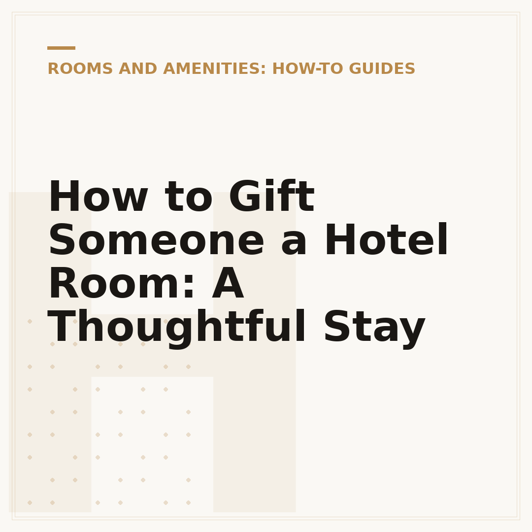 How to Gift Someone a Hotel Room: A Thoughtful Stay
