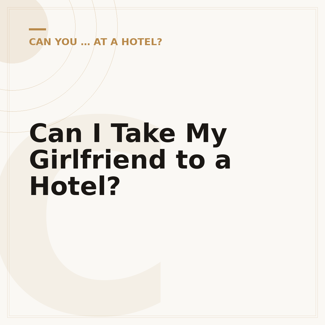Can I Take My Girlfriend to a Hotel?