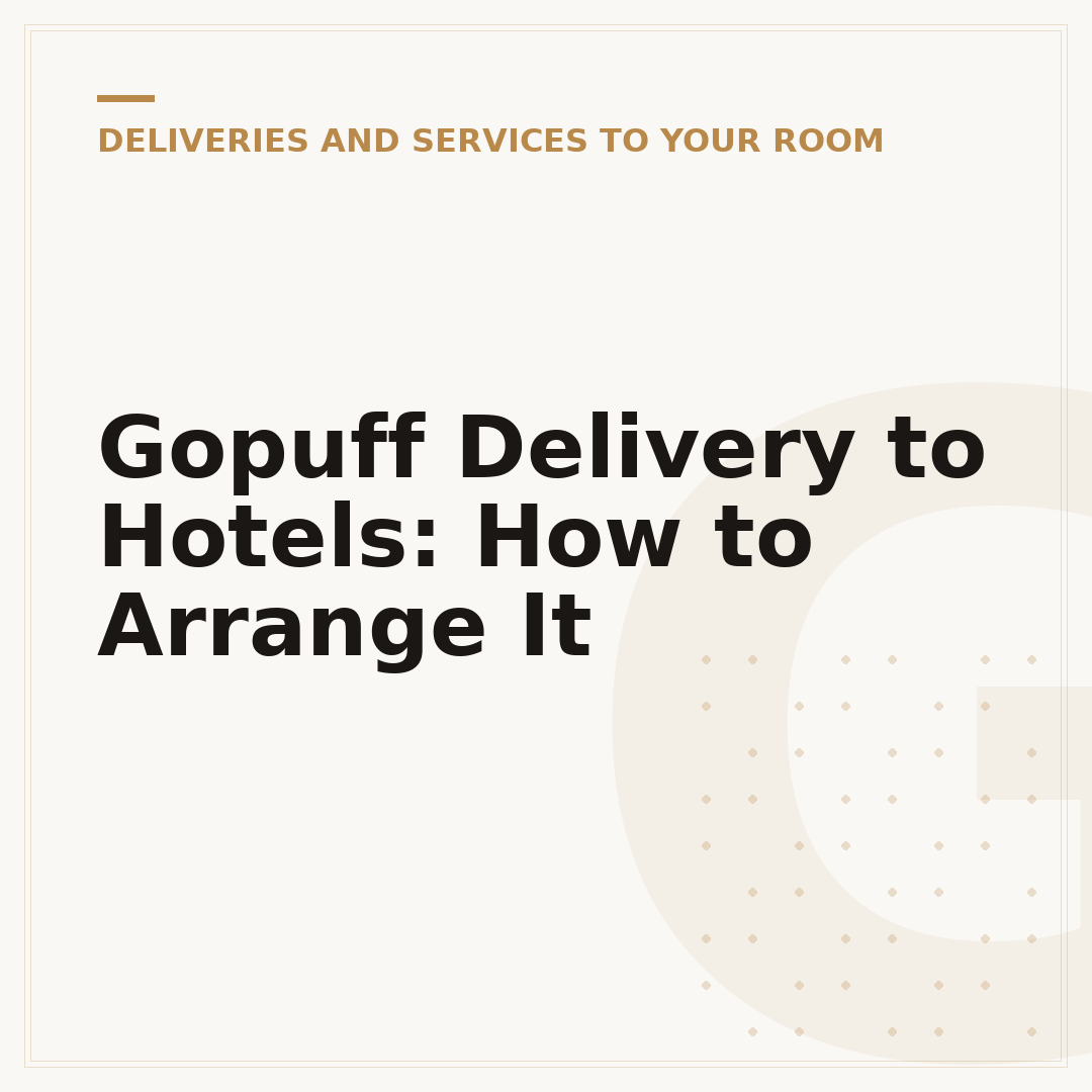 Gopuff Delivery to Hotels: How to Arrange It