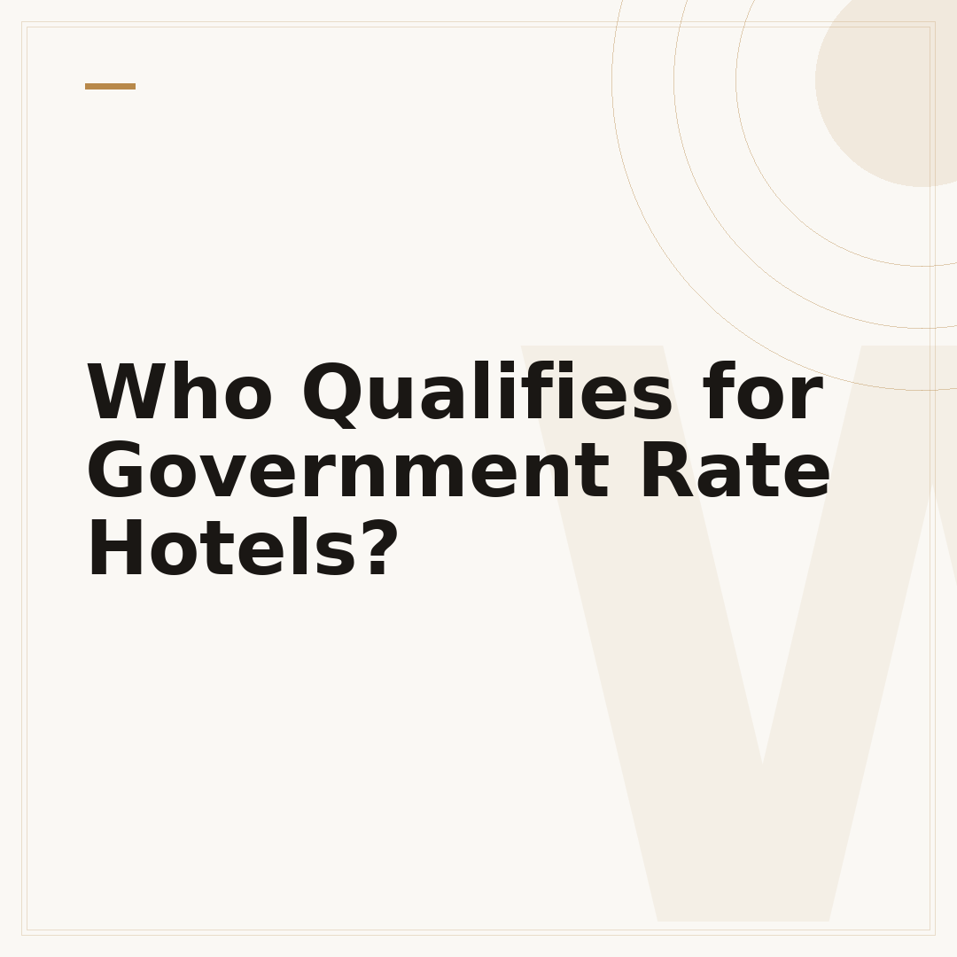 Who Qualifies for Government Rate Hotels?