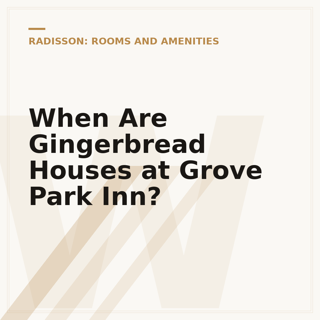 When Are Gingerbread Houses at Grove Park Inn?