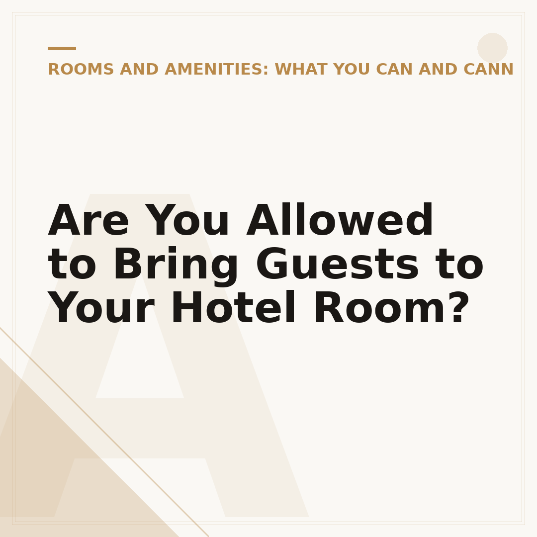 Are You Allowed to Bring Guests to Your Hotel Room?