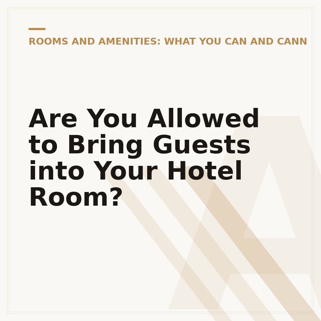 Are You Allowed to Bring Guests into Your Hotel Room?