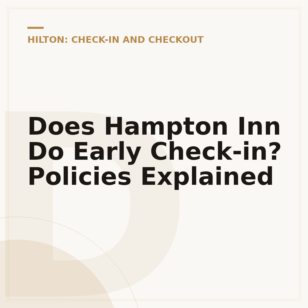 Does Hampton Inn Do Early Check-in? Policies Explained